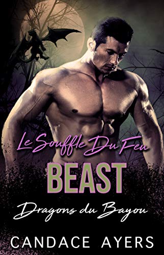 Télécharger Le Souffle du Feu: Beast: Une Romance Paranormale (Dragons du Bayou t. 1) Francais PDF