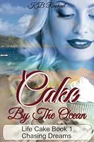 Cake By The Ocean: Chasing Dreams 0972295623 Book Cover