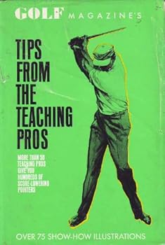 Hardcover Golf magazines tips from the teaching pros, by the editors of Golf magazine. Illus. by Dom Lupo and Lealand Gustavson Book