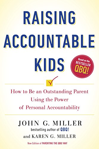 accountability kids - Raising Accountable Kids: How to Be an Outstanding Parent Using the Power of Personal Accountability