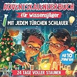 Adventskalender für Wissensjäger - mit jedem Türchen schlauer!: Dein Wissensabenteuer im Advent - Erforsche die Welt mit 24 fesselnden Allgemeinwissensthemen und leicht nachzumachenden Experimenten