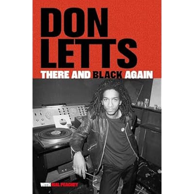 There and Black Again: The Autobiography of Don Letts