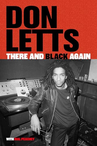 There and Black Again: The Autobiography of Don Letts