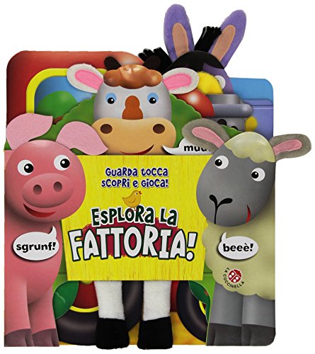 Esplora la fattoria! Guarda, tocca, scopri e gioca Esplora la fattoria! Guarda, tocca, scopri e gioca