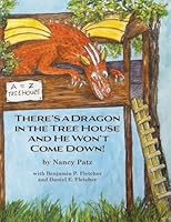 There's a Dragon in the Tree House and He Won't Come Down! 1939604974 Book Cover