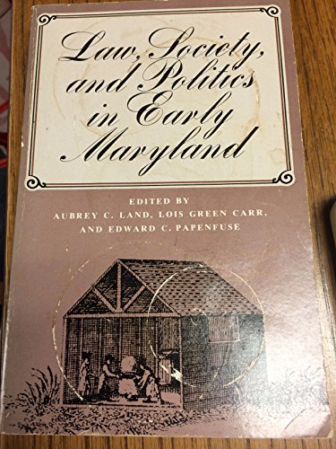 Law, Society, and Politics in Early Maryland: Proceedings of the First Conference on Maryland History, June 14-15, 1974