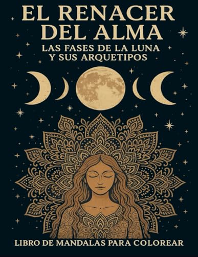 EL RENACER DEL ALMA: LIBRO DE MANDALAS ARTISTICOS EL RENACER DEL ALMA: LIBRO DE MANDALAS ARTISTICOS