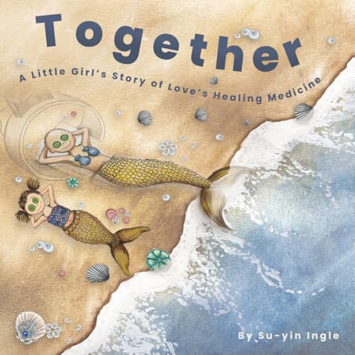 Together: A Little Girl'S Story Of Love'S Healing Medicine