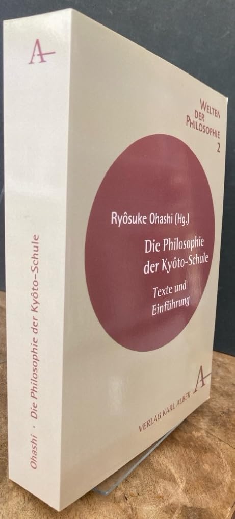 Die Philosophie der Kyôto-Schule: Texte und Einführung (Welten der Philosophie)