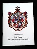  Das Haus Sachsen-Weimar-Eisenach (Deutsche Fürstenhäuser)