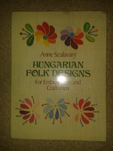 Hungarian Folk Designs for Embroiderers and Craftsmen (Dover Pictorial Archive Series)