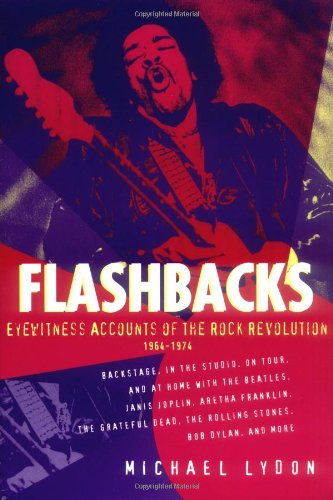 Flashbacks: Eyewitness Accounts of the Rock Revolution, 1964-1974