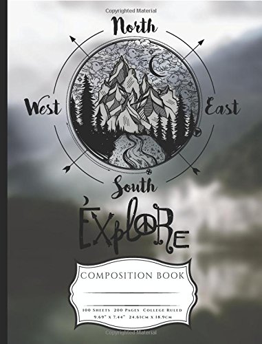 Explore The Outdoors Compass Composition Book: College Ruled Lined Paper 200 Pages (100 Sheets) Book (7.44 x 9.69)