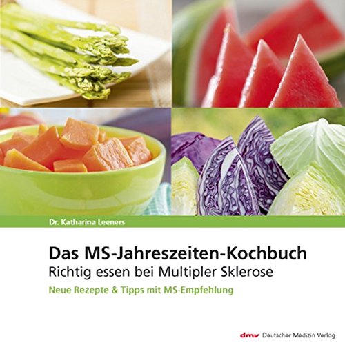 Das MS-Jahreszeiten-Kochbuch: Richtig essen bei