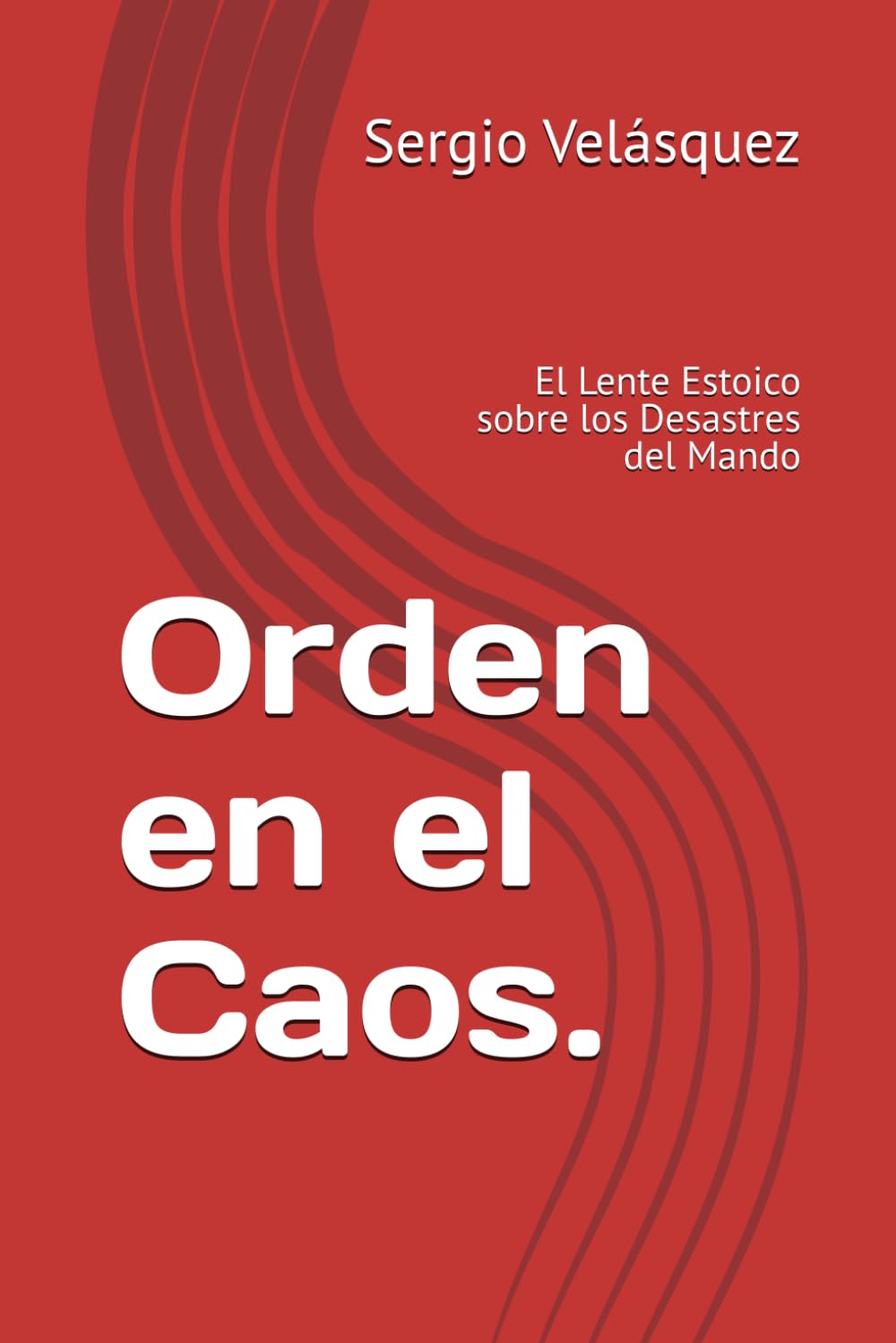 Orden en el Caos.: El Lente Estoico sobre los Desastres del Mando (Estrategias)