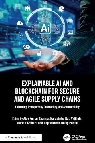 Explainable AI and Blockchain for Secure and Agile Supply Chains: Enhancing Transparency, Traceability, and Accountability