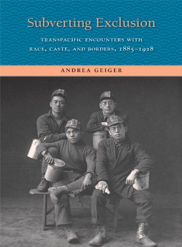 Subverting Exclusion: Transpacific Encounters with Race, Caste, and Borders, 1885-1928 (The Lamar Series in Western History)