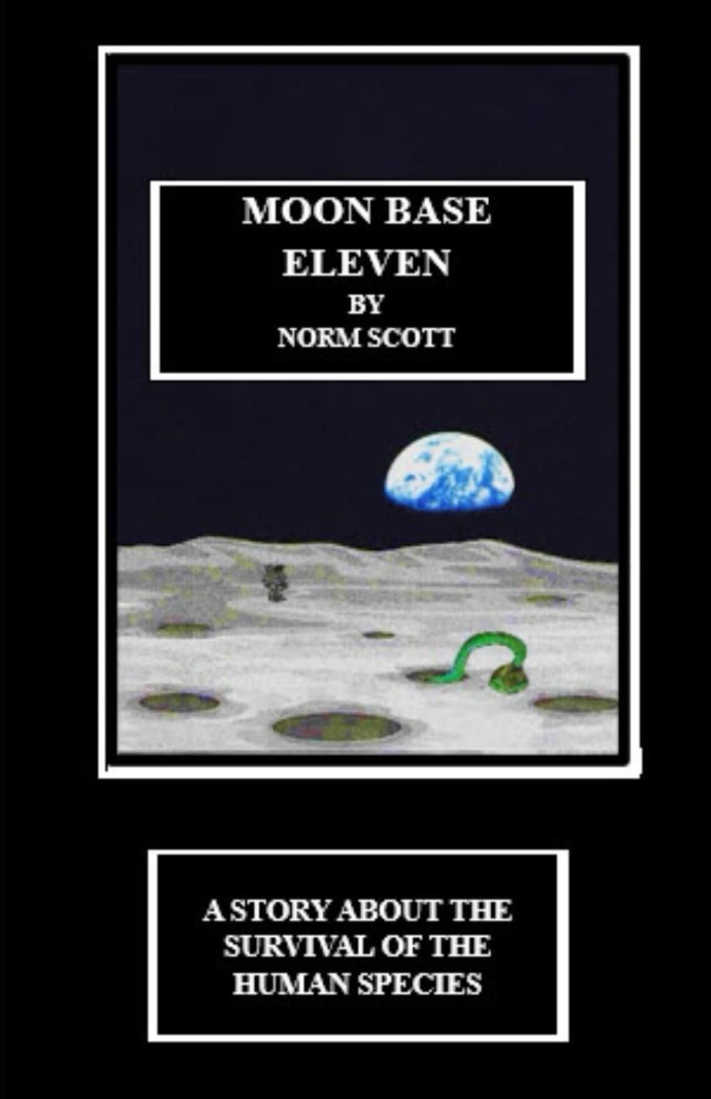 Moon Base Eleven: A Story About the Survival of the Human Species
