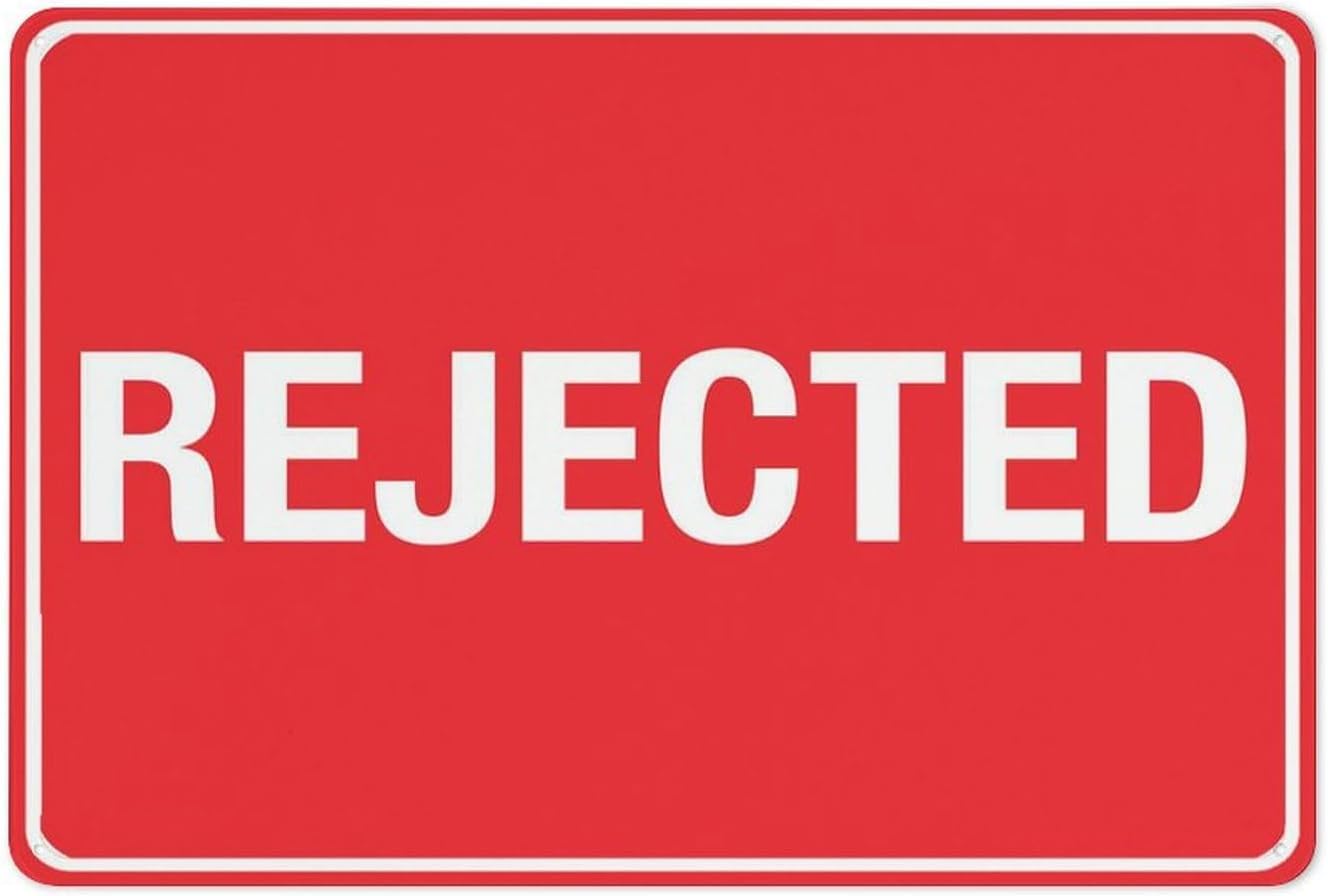 Rejected Rust Free Aluminum Sign - Funny Decor with Pre-Drilled Holes, Weather Resistant for House Door, Office - 12x16 Inch​