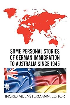 Paperback Some Personal Stories of German Immigration to Australia since 1945 Book
