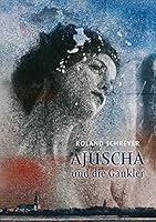 Ajuscha und die Gaukler 3738678913 Book Cover