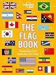 The Lonely Planet Kids The Flag Book: Explore the Flags of Every Country with Fun Facts, Designs, and Symbolism – Learn About Pirates, Sports, International Flags & More for Kids (The Fact Book)