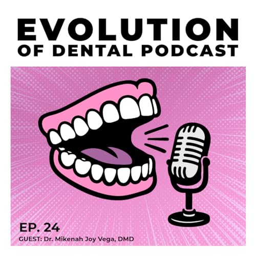 #24 - Dr. Mikenah Joy Vega: Functional Dentistry Meets Aesthetic Smile Design
