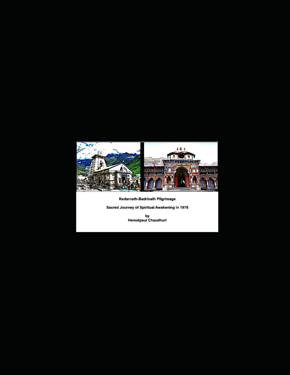 Kedarnath-Badrinath Pilgrimage: Sacred Journey of Spiritual Awakening in 1976