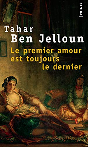 Critiqueslibres Com Le Premier Amour Est Toujours Le Dernier Tahar Ben Jelloun