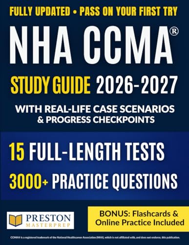 NHA CCMA® Study Guide: 3,000+ Practice Questions with Increasing Difficulty, 15 Realistic Mock Exams, Proven Strategies, and a Stress-Free Study Plan for Exam Confidence and Success.