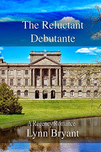 The Reluctant Debutante: A Regency Romance: Volume 2 (Regency Romances)