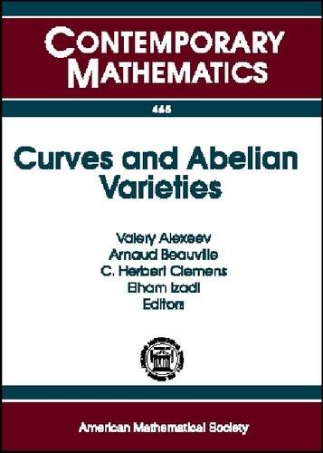 Buy Curves and Abelian Varieties: International Conference March 30-april 2, 2007 University of Georgia Athens, Georgia (Contemporary Mathematics, 465) — BookShops.in