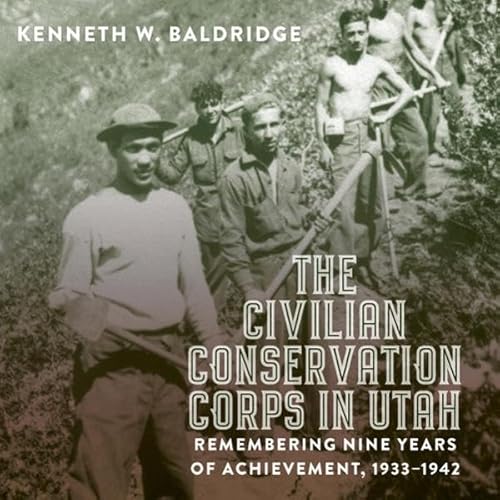 The Civilian Conservation Corps in Utah, 1933-1942 Audiolivro Por Kenneth W. Baldridge capa