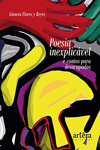 Poesia Inexplicável e Contos para Desocupados