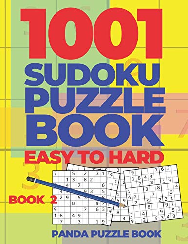 1001 Sudoku Puzzle Books Easy To Hard - Book 2: Brain Games for Adults - Logic Games For Adults - Puzzle Book Collections
