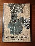  Aux origines de la Syrie : Ebla retrouvée