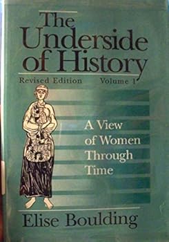 Hardcover The Underside of History: A View of Women Through Time, Vol. 1 Book