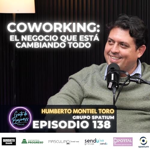 138. Spatium y el futuro del coworking | con Humberto Montiel Toro.