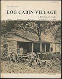 Log Cabin Village: History and Guide