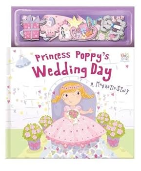 Princess Poppy's Royal Wedding (Magnetic Play Story Books) (Magnetic Storybooks)