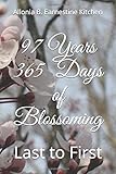 97 Years 365 Days of Blossoming: LAST TO FIRST