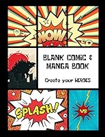 Blank Comic and Manga Book : Create Your Own Heroes, Comics, Manga and Graphic Novels - Comic Book Maker for Kids, Men and Women 1711773867 Book Cover