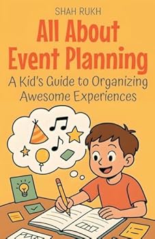 All About Event Planning: A Kid's Guide to Organizing Awesome Experiences (Illustrated Books for Kids)