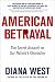 American Betrayal: The Secret Assault on Our Nation’s Character