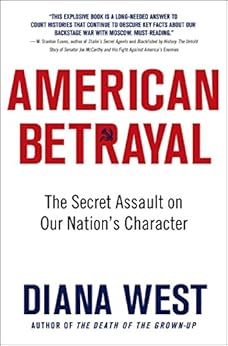 American Betrayal: The Secret Assault on Our Nation’s Character by [Diana West]