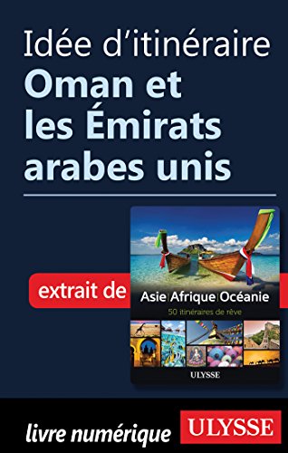 Télécharger Idée d'itinéraire - Oman et les Emirats arabes unis PDF Ebook En Ligne