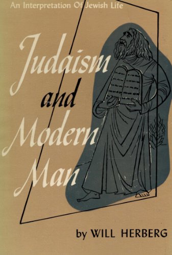 Judaism and modern man;: An interpretation of Jewish religion