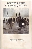 Left for Dixie: The Civil War Diary of John Rath B0006DIOAY Book Cover