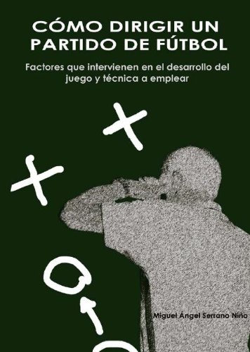 CóMO DIRIGIR UN PARTIDO DE FUTBOL CóMO DIRIGIR UN PARTIDO DE FUTBOL