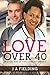 Love Over 40: A Billionaire Single Parent Widower Love Story